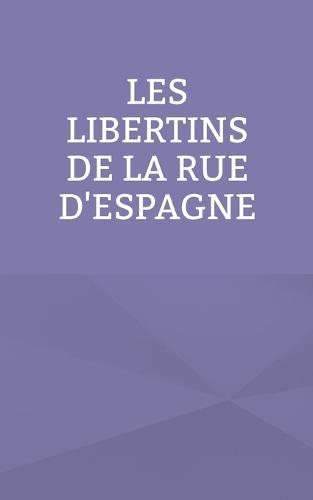 Les libertins de la rue d'Espagne