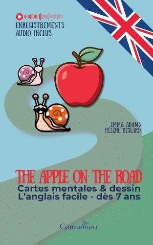 The apple on the road: Cartes mentales et dessin - L'anglais facile dès 7 ans