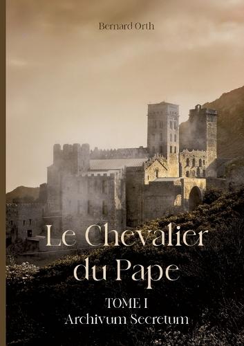 Le Chevalier du Pape: Tome 1 Archivum secretum