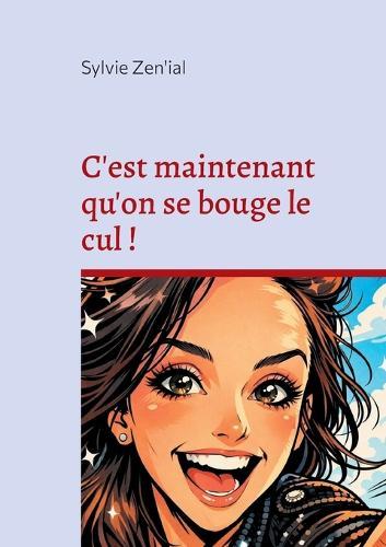 C'est maintenant qu'on se bouge le cul !