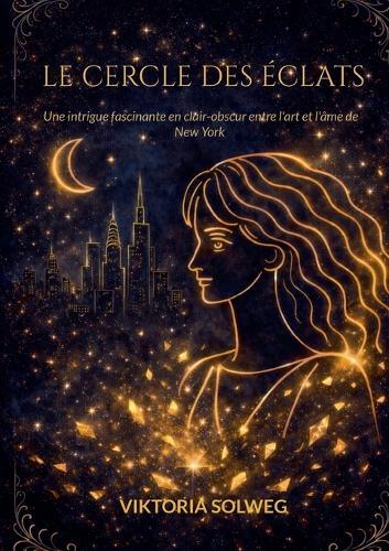Le cercle des éclats: Une intrigue fascinante en clair-obscur entre l'art et l'âme de New York
