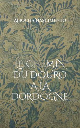 Le chemin du Douro à la Dordogne: Poèmes Libres d'Hier et d'Aujourd'hui