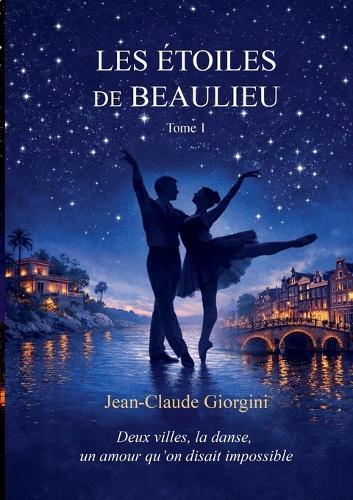 Les étoiles de beaulieu: Deux villes, une danse, un amour qu'on croyait impossible