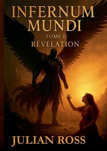Infernum Mundi tome I Révélation: Un thriller, policier, historique, ésotérique, secret, science, biologie, disparition