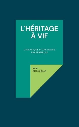 L'Héritage à vif: Chronique d'une haine fraternelle