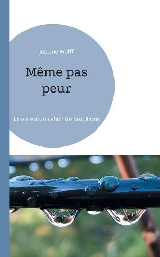 Même pas peur: La vie est un cahier de brouillons