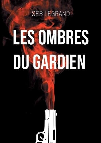 Les ombres du Gardien: La traque du maître du réseau