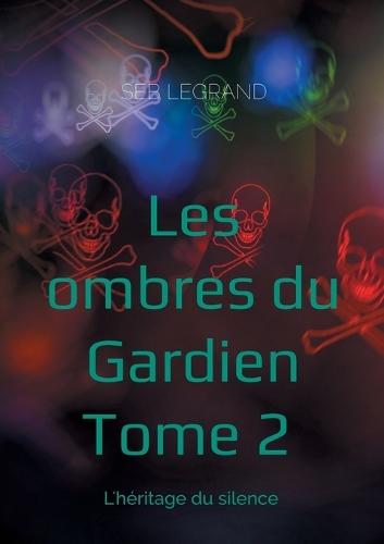 Les ombres du Gardien: L'héritage du silence