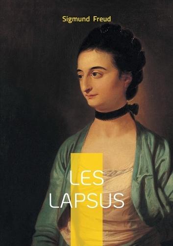 Les lapsus: Exploration psychanalytique des lapsus et des erreurs révélatrices de l'inconscient