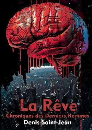 La Rêve: Chroniques des Derniers Hommes