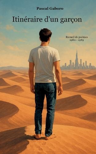Itinéraire d'un garçon: Recueil de poèmes 1980 - 1989