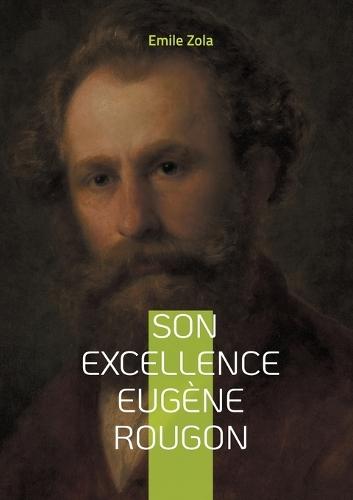 Son Excellence Eugène Rougon: Un roman naturaliste sur le pouvoir, l'ambition politique et les intrigues du Second Empire