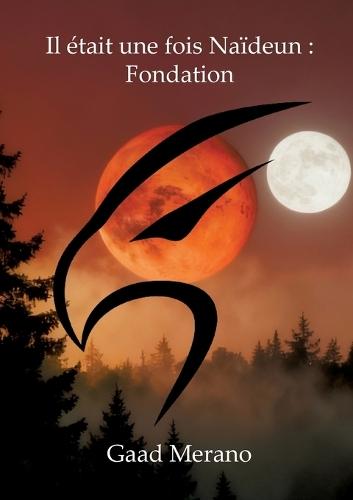 Il était une fois Naïdeun: Fondation: Tome 1