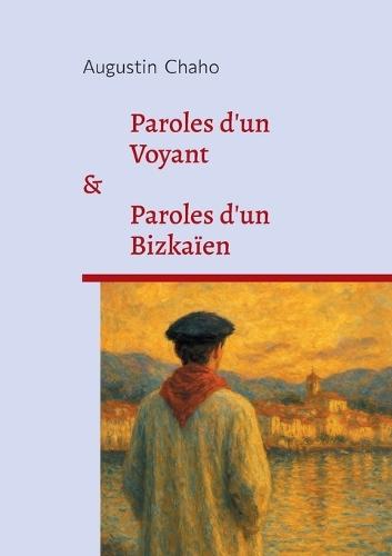 Paroles d'un Voyant: suivi de Paroles d'un Bizkaïen