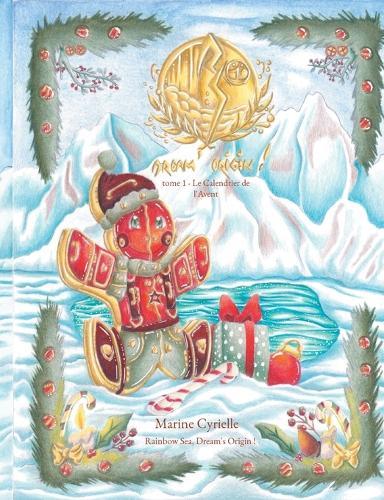 Rainbow Sea, Dream's Origin !: tome 1 - Le Calendrier de l'Avent