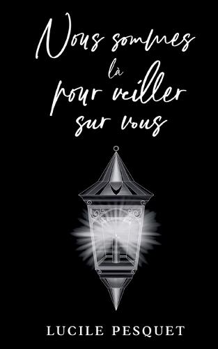 Nous sommes là pour veiller sur vous