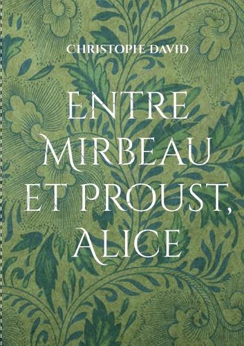 Entre Mirbeau et Proust, Alice