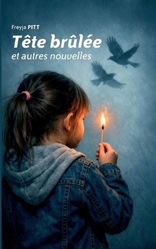 Tête brûlée et autres nouvelles