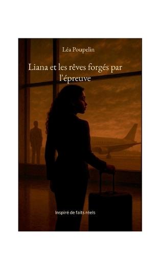 Liana et les rêves forgés par l'épreuve