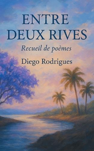 Entre deux rives: Recueil de poèmes