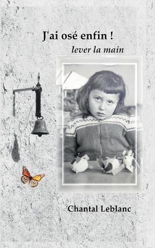 J'ai osé enfin !: lever la main