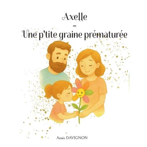 Axelle - Une p'tite graine prématurée