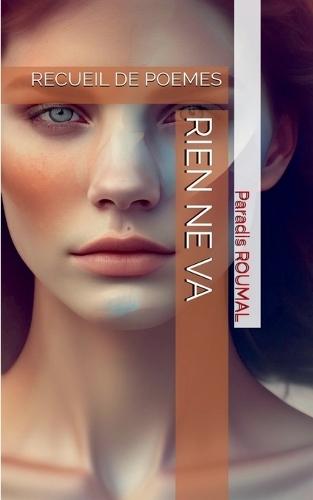 Rien ne va: Recueil de Poèmes