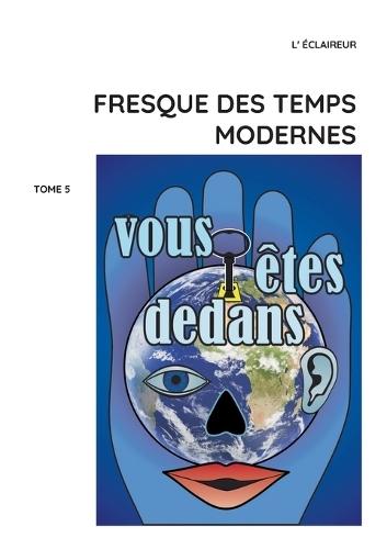 Fresque des temps modernes: Tome 5