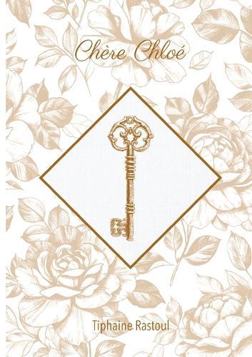 Chère Chloé: Tome 1