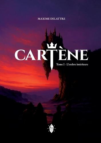 Cartène: Tome I - L'ombre intérieure