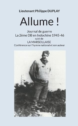 Allume !: Journal de guerre La 2ème DB en Indochine 1945-46