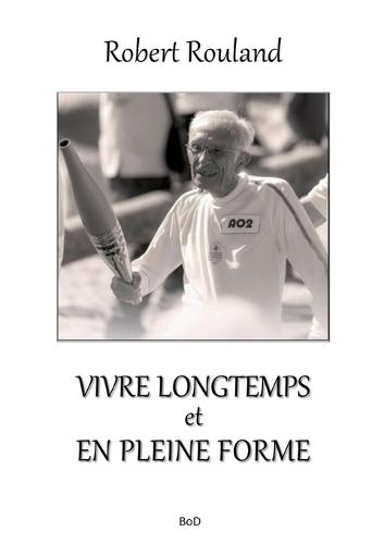 Vivre longtemps et en pleine forme