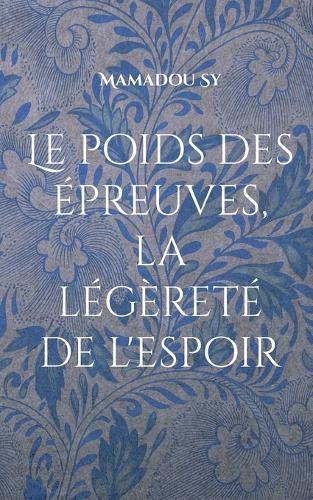 Le poids des épreuves, la légèreté de l'espoir