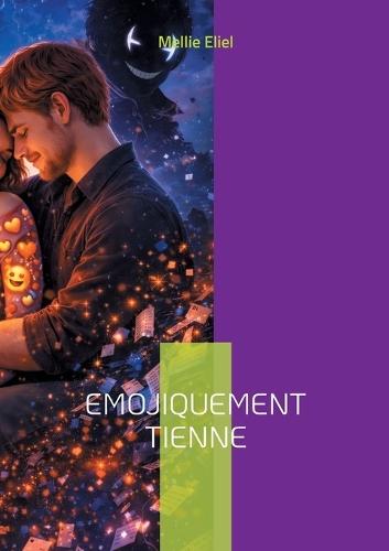 Emojiquement tienne: Livre III et IV
