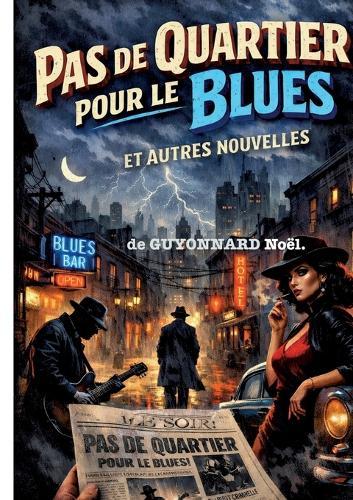 Pas de quartier pour le blues: Et autres nouvelles