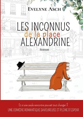 Les Inconnus de la Place Alexandrine: Une comédie romantique savoureuse et pleine d'espoir !