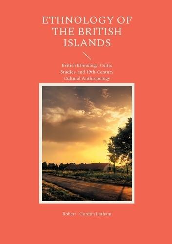 Ethnology of the British Islands: British Ethnology, Celtic Studies, and 19th-Century Cultural Anthropology