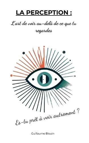La Perception: L'art de voir au-delà de ce que tu regardes