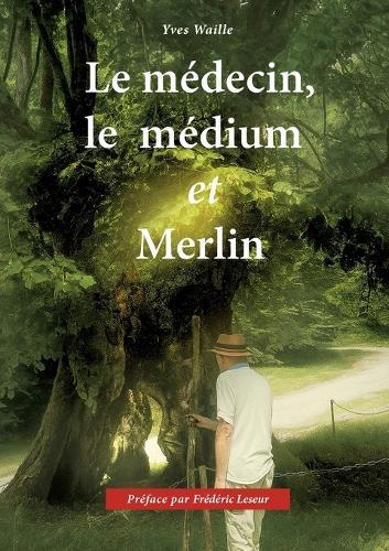 Le médecin, le médium et Merlin