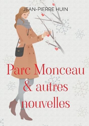 Parc Monceau & autres nouvelles