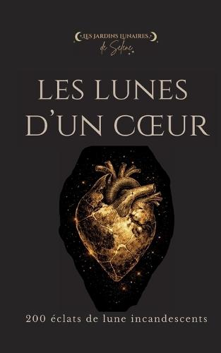 Les Lunes d'un Coeur: 200 éclats de lune incandescents