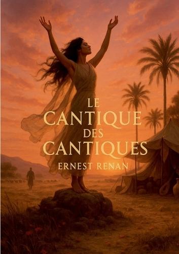 Le Cantique des Cantiques: Poésie biblique et amour sacré dans la traduction de Renan, spiritualité et dialogue symbolique