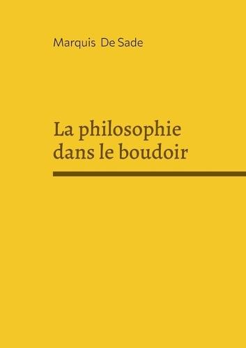 La philosophie dans le boudoir: Une exploration du libertinage, et critique de la religion sur fond de philosophie des Lumières