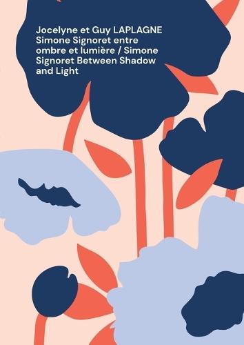 Simone Signoret entre ombre et lumière / Simone Signoret Between Shadow and Light: Pièce en trois actes / A Play in Three Acts