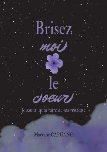 Brisez-moi le coeur: Je saurai quoi faire de ma tristesse