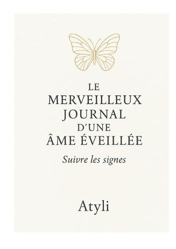 Le merveilleux journal d'une âme éveillée: Suivre les signes