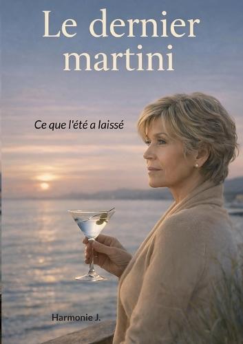 Le dernier martini: Ce que l'été a laissé