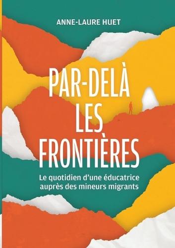 Par-delà les frontières: Le quotidien d'une éducatrice auprès des mineurs migrants