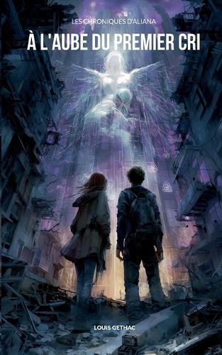 À l'aube du premier cri: Les chroniques d'Aliana