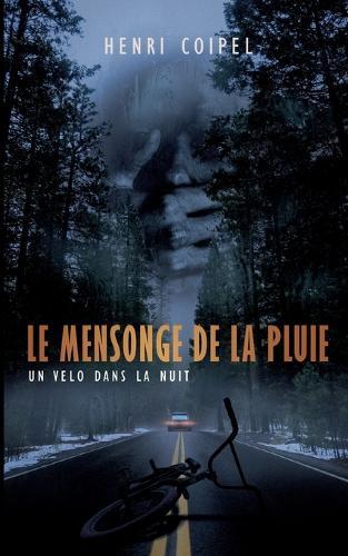 Le mensonge de la pluie: Un vélo dans la nuit
